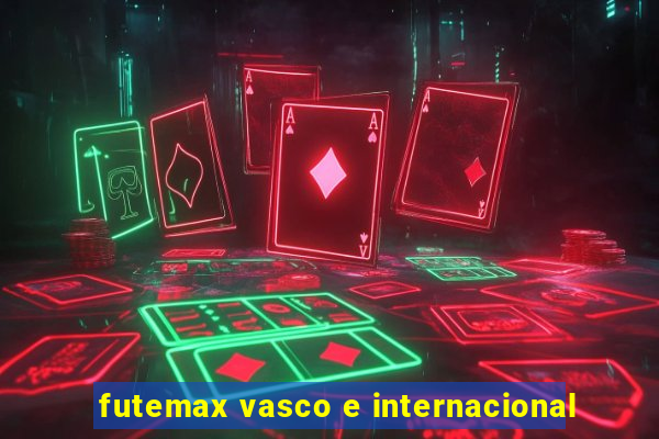futemax vasco e internacional